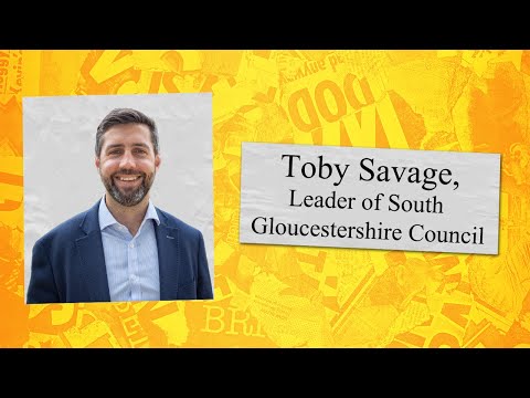 Have We Got Planning News For You with Toby Savage, Leader of South Gloucestershire Council (S7 E6)