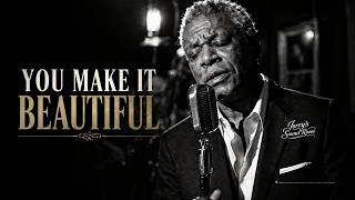 You Make It Beautiful 🖤 | Soul Blues That Feels Like Love | Jerry’s Sound Room