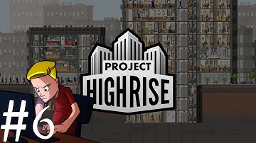 Project Highrise | Part 6