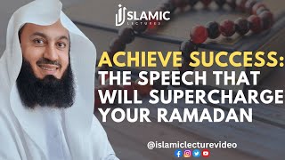 Achieve Success: The Speech That Will Supercharge Your Ramadan - Mufti Menk