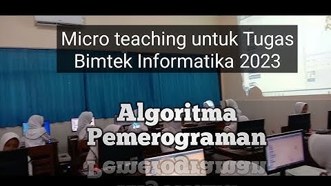 Micro teaching untuk Tugas Bimtek Informatika 2023 - Algoritma Pemerograman