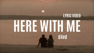 Video thumbnail of "Here With Me - d4vd (Lyric Video)"