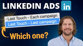 Difference Between 'Each' vs. 'Last' Attribution Models in LinkedIn Ads (Conversion Tracking)