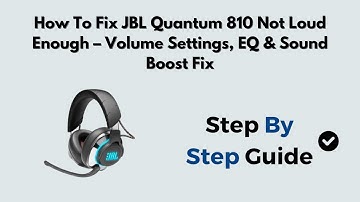 How to Fix JBL Quantum 810 Not Loud Enough – Volume Settings, EQ & Sound Boost Fix