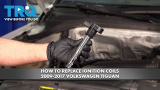 How to Replace Ignition Coils 2009-2017 Volkswagen Tiguan