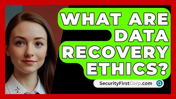 What Are Data Recovery Ethics? - SecurityFirstCorp.com