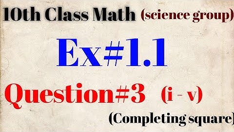 10th class Math (science group) Exercise#1.1 Question#3 (i - v) completing square