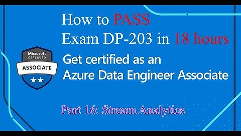 #16 How to Pass Exam DP-203 Azure Data Engineer Associate in 18 hours | Part 16 Stream Analytics