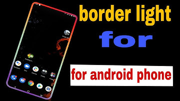 How to add border light in your android/apna mobile ma border light kasa lagayan/by Ghazzal tec/2022
