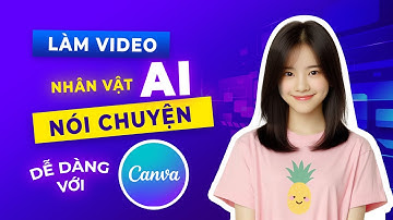 LÀM VIDEO AI AVATAR NÓI CHUYỆN BẰNG CANVA