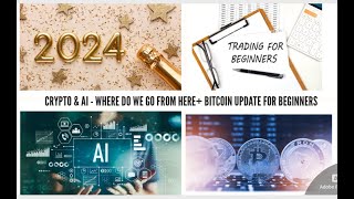 CRYPTO & AI 2024 - WHERE DO WE GO FROM HERE? - BITCOIN FOR BEGINNERS