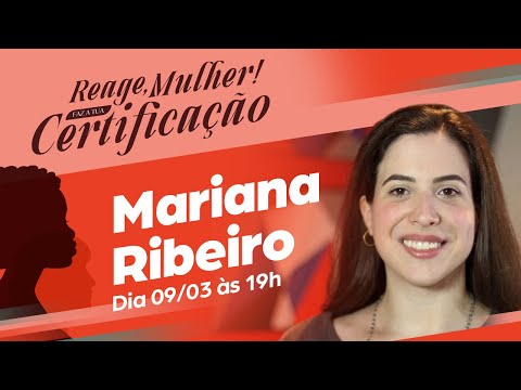 Reage, Mulher! Faz a tua certificação! Live com Mariana Ribeiro