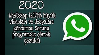 Whatsaptan 16 17 Mbtan Büyük Videolar Dosyaları Gönderme Programsız 2020 Ğitim2