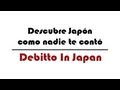 Debitto in Japan - Descubre Japon como nadie te contó