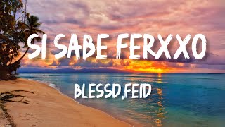 BLESSD❌FEID💚 - SI SABE FERXXO ( Letra/ Lyric) (Si Sabe!)💙