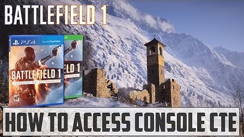 How To Access Battlefield 1 Console CTE | CTE RELEASED ON CONSOLES! - Battlefield 1