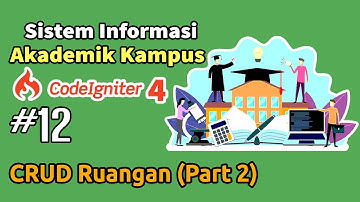12 Sistem Informasi Akademik (SIAKAD) Kampus  Codeigniter 4 - CRUD Ruangan (Part 2)