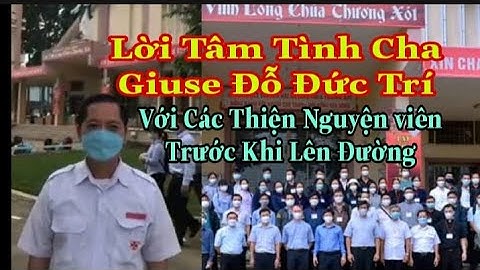 Đôi Lời Tâm Tình Cha Giuse Đỗ Đức Trí  Trưởng Ban Huấn Giáo GP Xuân Lộc || Thinh Nguyen