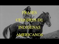 Frases Célebres de Indigenas Americanos