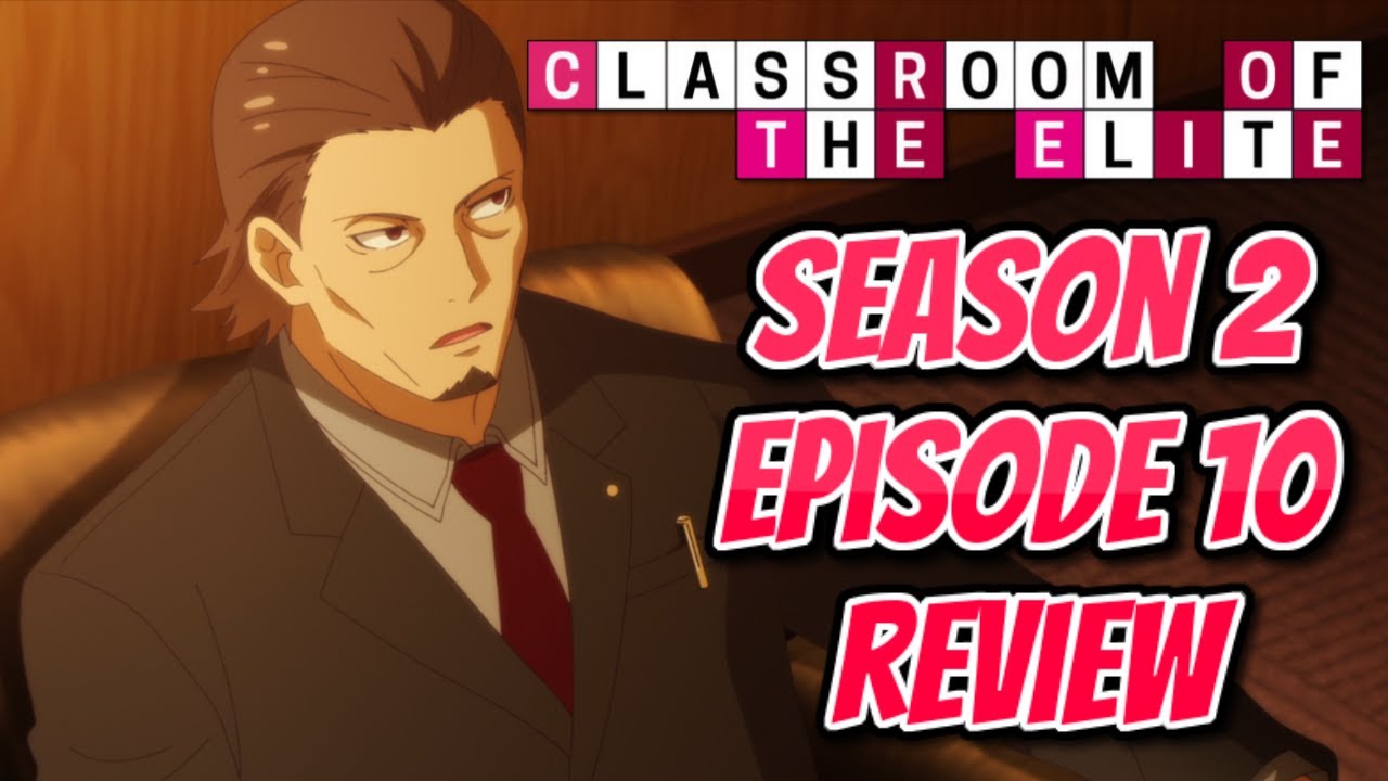 Classroom of the Elite Season 2 Episode 10 review - Ayanokouji's father  makes a visit