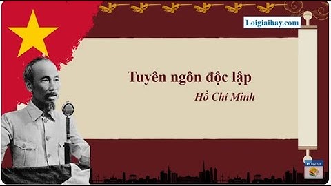 Soạn bài Tuyên ngôn độc lập SGK Ngữ văn 12 tập 2 Kết nối tri thức