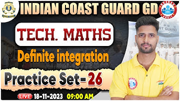 Indian Coast Guard 01/2024, ICG Tech Maths Practice Set 26, Definite Integration, ICG Maths GD