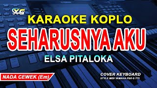 Elsa Pitaloka - Seharusnya Aku - KARAOKE TANPA VOCAL - Nada cewek