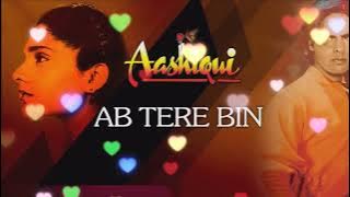 Ab Tere Bin Full Song (Audio) | Aashiqui | Rahul Roy, Anu Agarwal