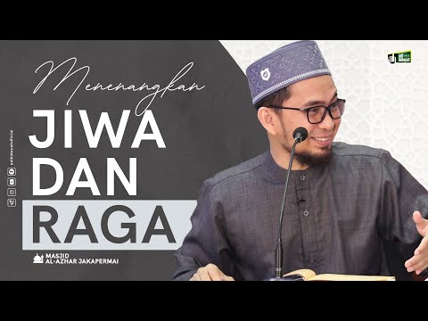 Menenangkan Jiwa dan Raga - Ustadz Adi Hidayat