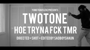 Two Tone - Ho Tryna Fck Tmr (Official Music Video)
