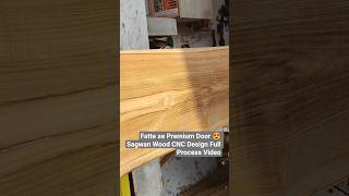 ₹₹ Sagwan Door Making 🔥 Fatte se Designer CNC Door tak ka Full Process 😱#viralvideo #ukusman #video