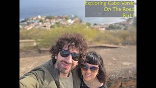 Exploring Cabo Verde, On The Road, Part I. 🇨🇻
