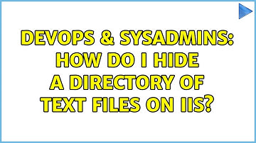 DevOps & SysAdmins: How do I hide a directory of text files on IIS?