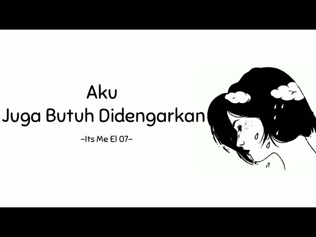 Aku Juga Butuh Didengarkan - Musikalisasi Its Me El 07 class=