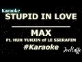 MAX - STUPID IN LOVE ft. HUH YUNJIN of LE SSERAFIM (Karaoke)