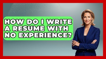 How Do I Write A Resume With No Experience? - Admin Career Guide