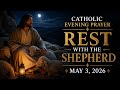 🌙 REST WITH THE SHEPHERD | Catholic Evening Prayer (May 3, 2026) | @SacredEchoesofGrace