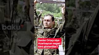 Sərdar Ortaçı niyə Azərbaycan əsgəri kimi göstərdilər? - Baku TV