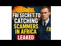 FBI Secret To Catching African Scammers LEAKED!!