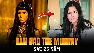 DÀN SAO THE MUMMY SAU 25 NĂM | TRỞ LẠI NGOẠN MỤC GIÀNH OSCAR - LÀM VỢ JAMES BOND