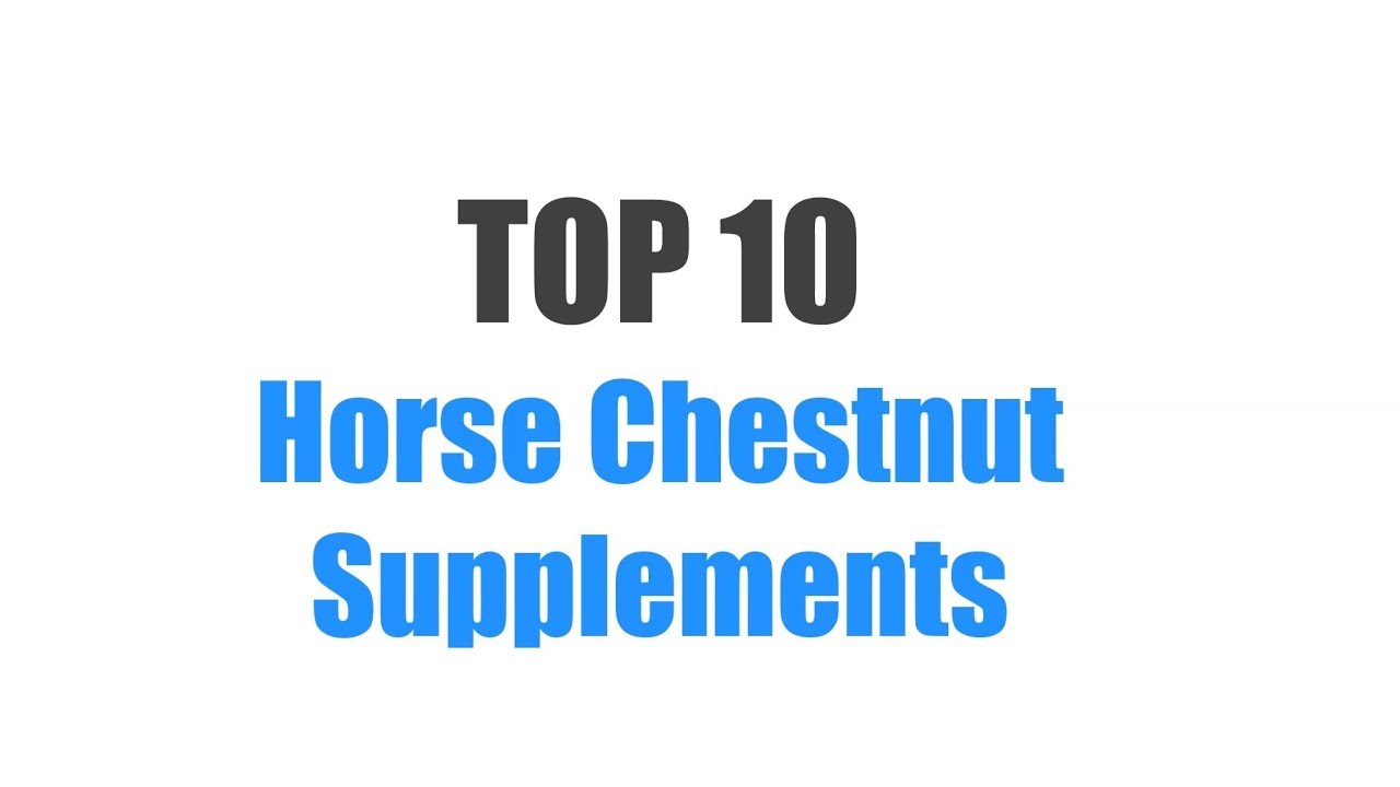 Best Horse Chestnut Supplements Top 10 Ranked YouTube