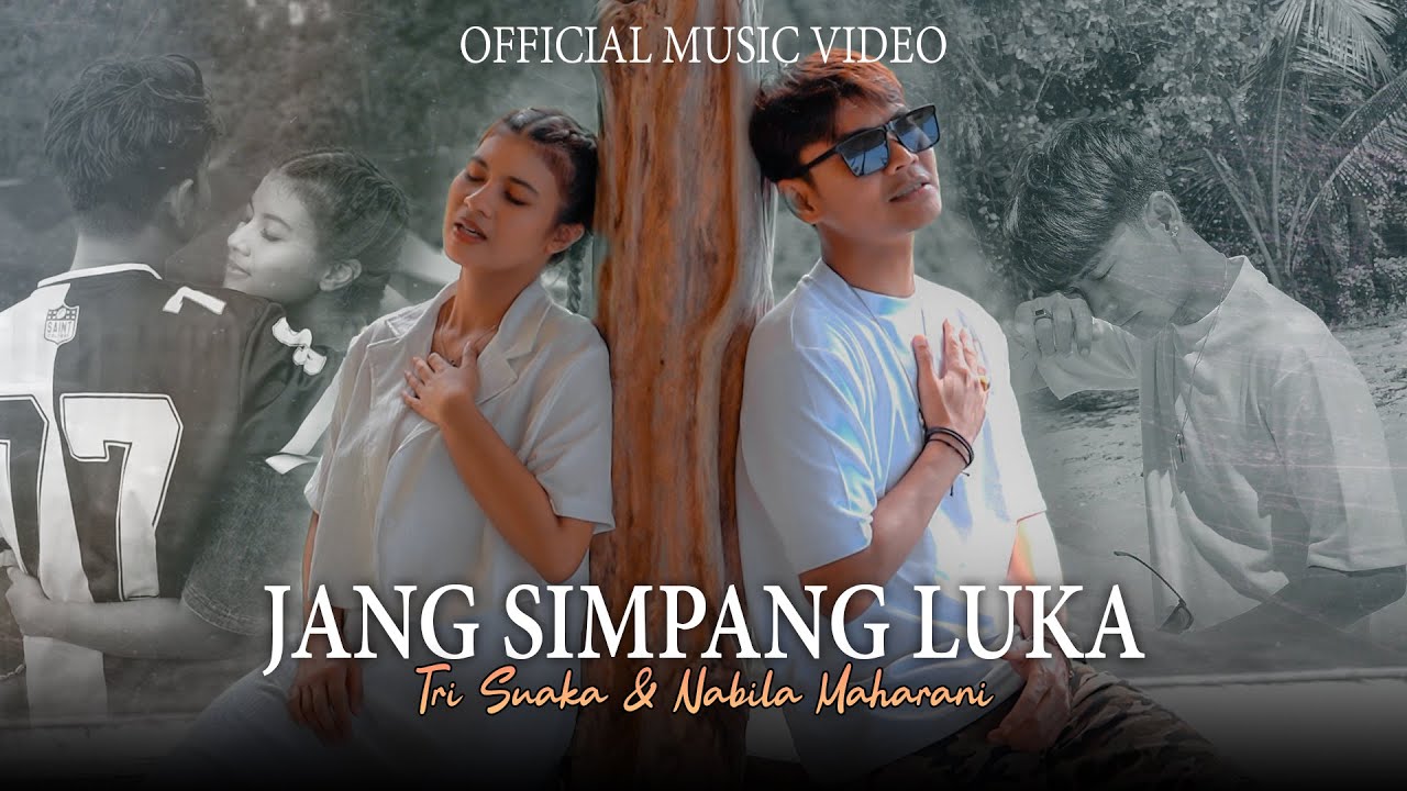 Tri Suaka Ft. Nabila Maharani -  Jang Simpang Luka (Official Music  Video)