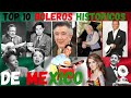 TOP 10 BOLEROS HISTORICOS DE MEXICO | LOS BOLEROS QUE MARCARON LA HISTORIA DE MEXICO