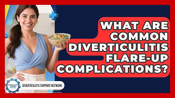 What Are Common Diverticulitis Flare-up Complications? - Diverticulitis Support Network