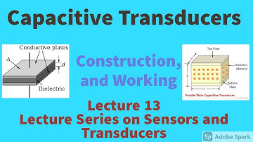 CAPACITIVE TRANSDUCERS|WORKING|CONSTRUCTION|ADVANTAGES & DISADVANTAGES|APPLICATIONS|S&T Lecture