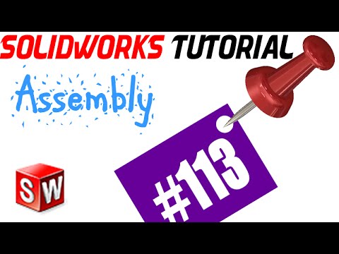 113 SolidWorks Assembly Tutorial: Inserting and positioning components