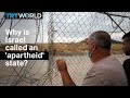 Why is Israel called an ‘apartheid’ state?