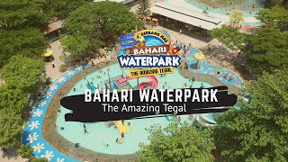 BAHARI WATERPARK, THE AMAZING TEGAL