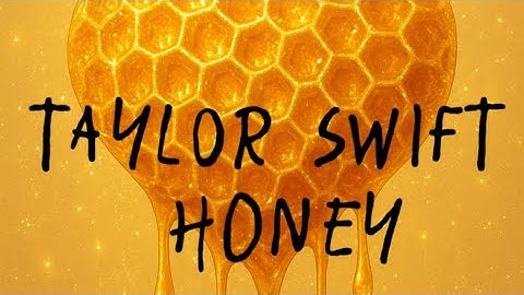 Taylor Swift - Honey ( Lyric Video )