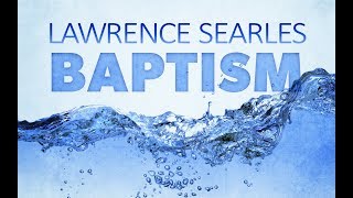 Baptism of Lawrence 'Rob' Searles - July 16, 2017
